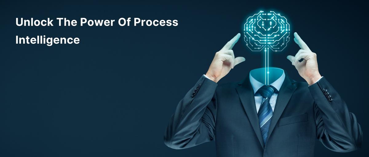 Unlock The Power Of Process Intelligence