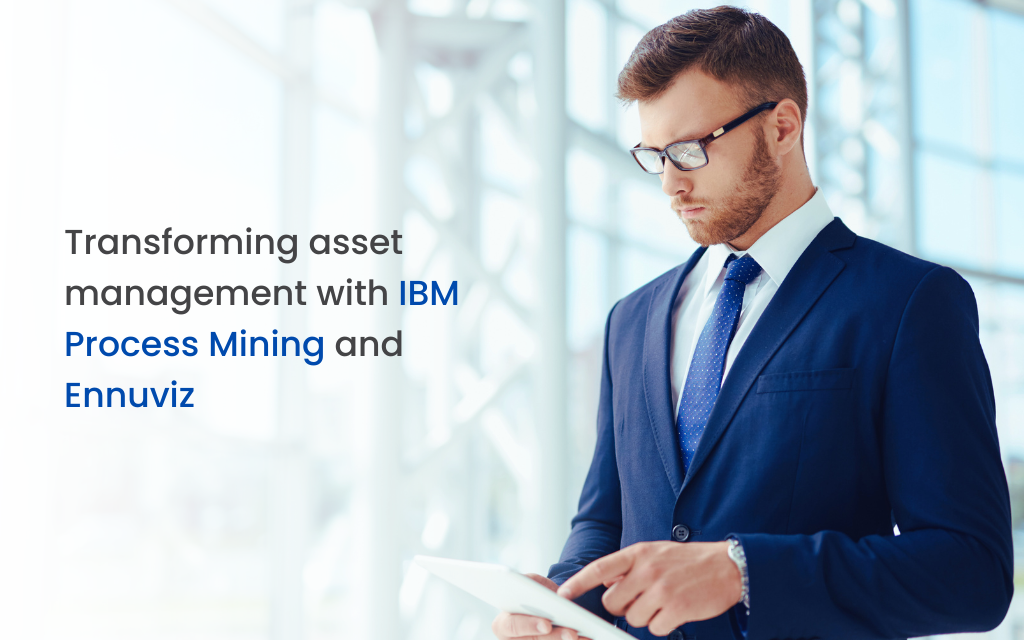 Transforming asset management with IBM Process Mining and Ennuviz