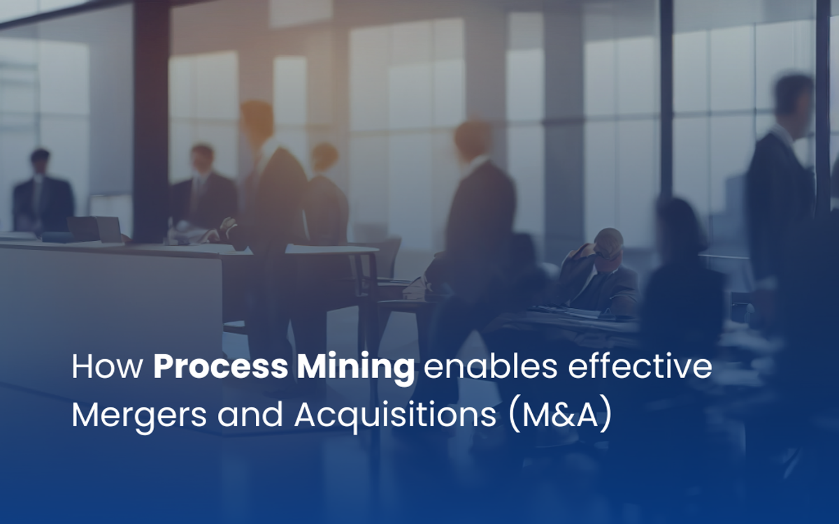 How Process Mining enables effective Mergers and Acquisitions (M&A) 