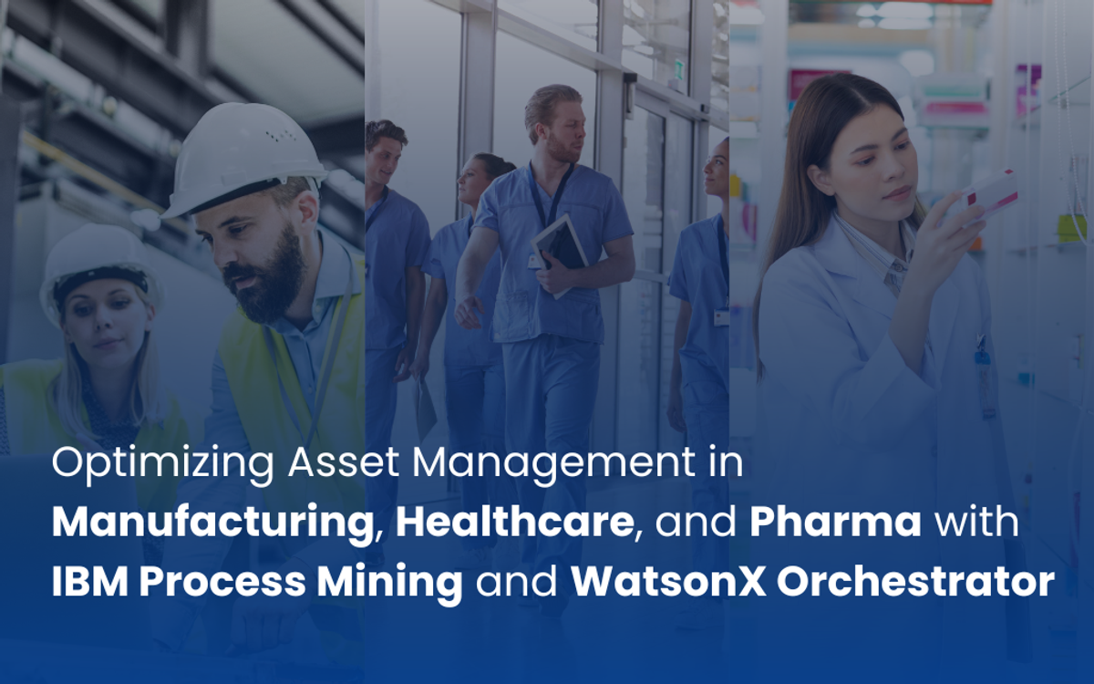 Optimizing Asset Management in Manufacturing, Healthcare, and Pharma with IBM Process Mining and WatsonX Orchestrator