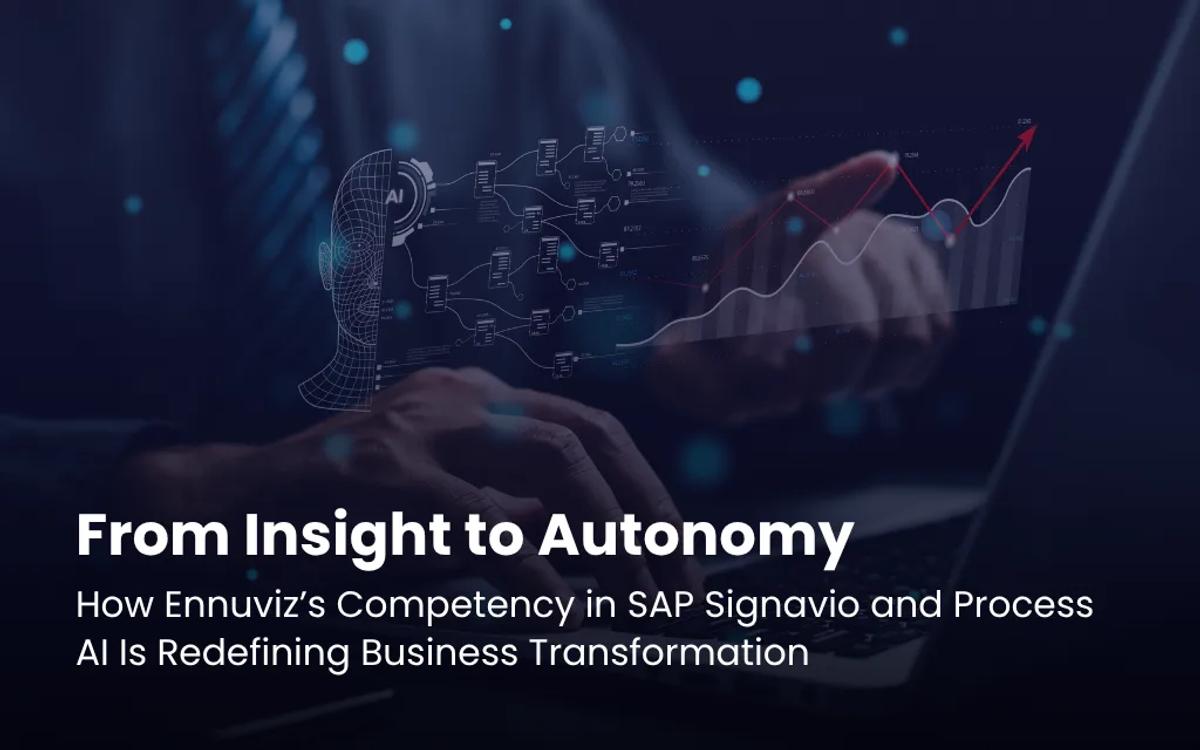 From Insight to Autonomy: How Ennuviz’s Competency in SAP Signavio and Process AI Is Redefining Business Transformation
