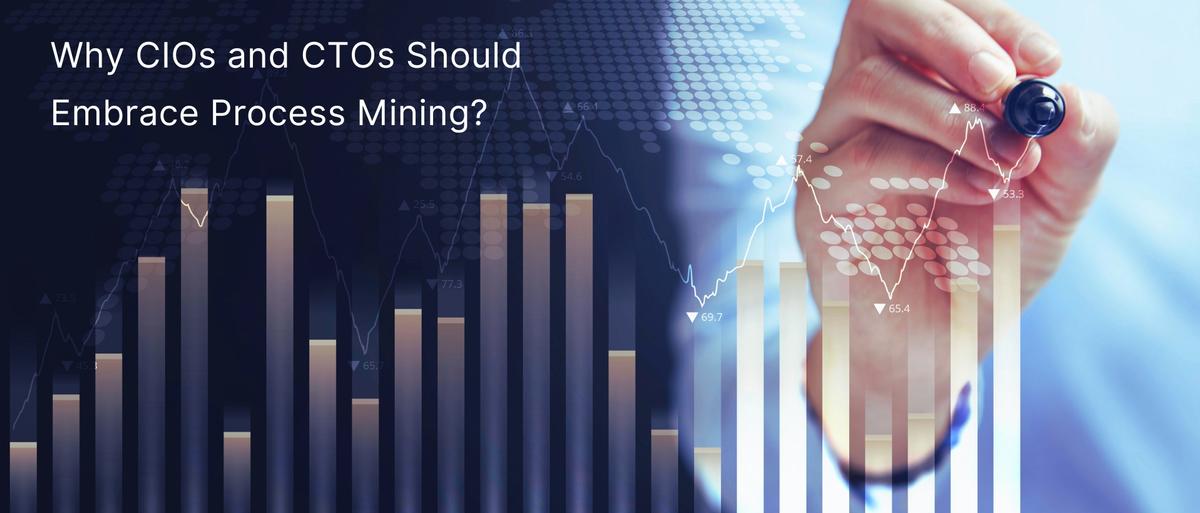 Why CIOs and CTOs Should Embrace Process Mining?