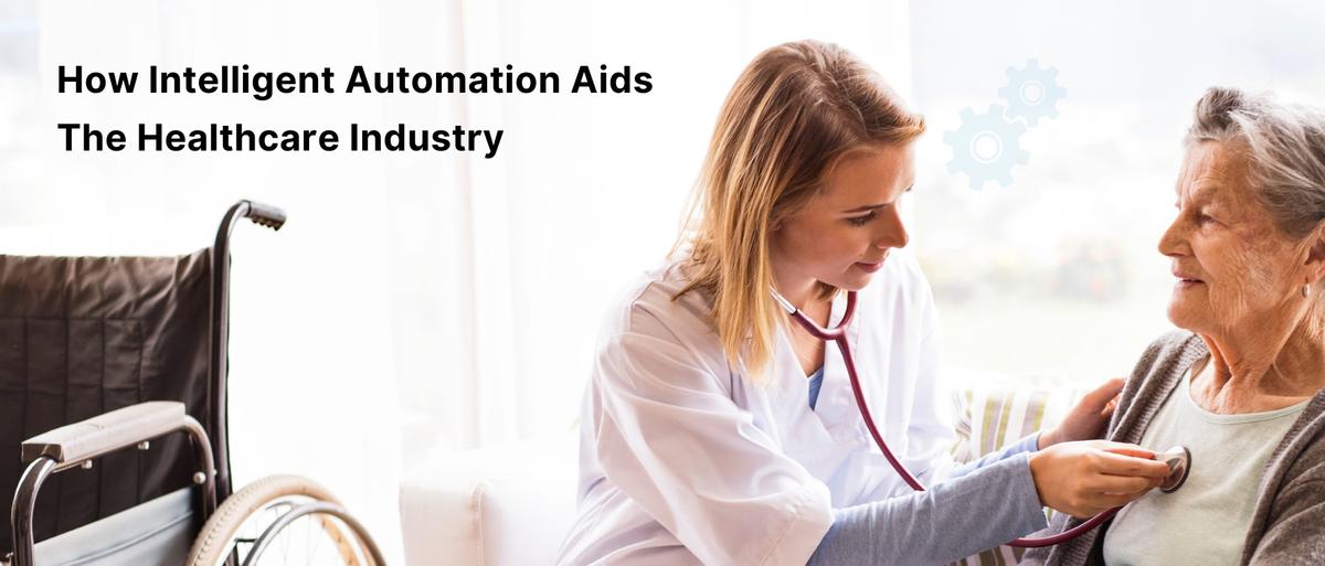 How Intelligent Automation Aids The Healthcare Industry
