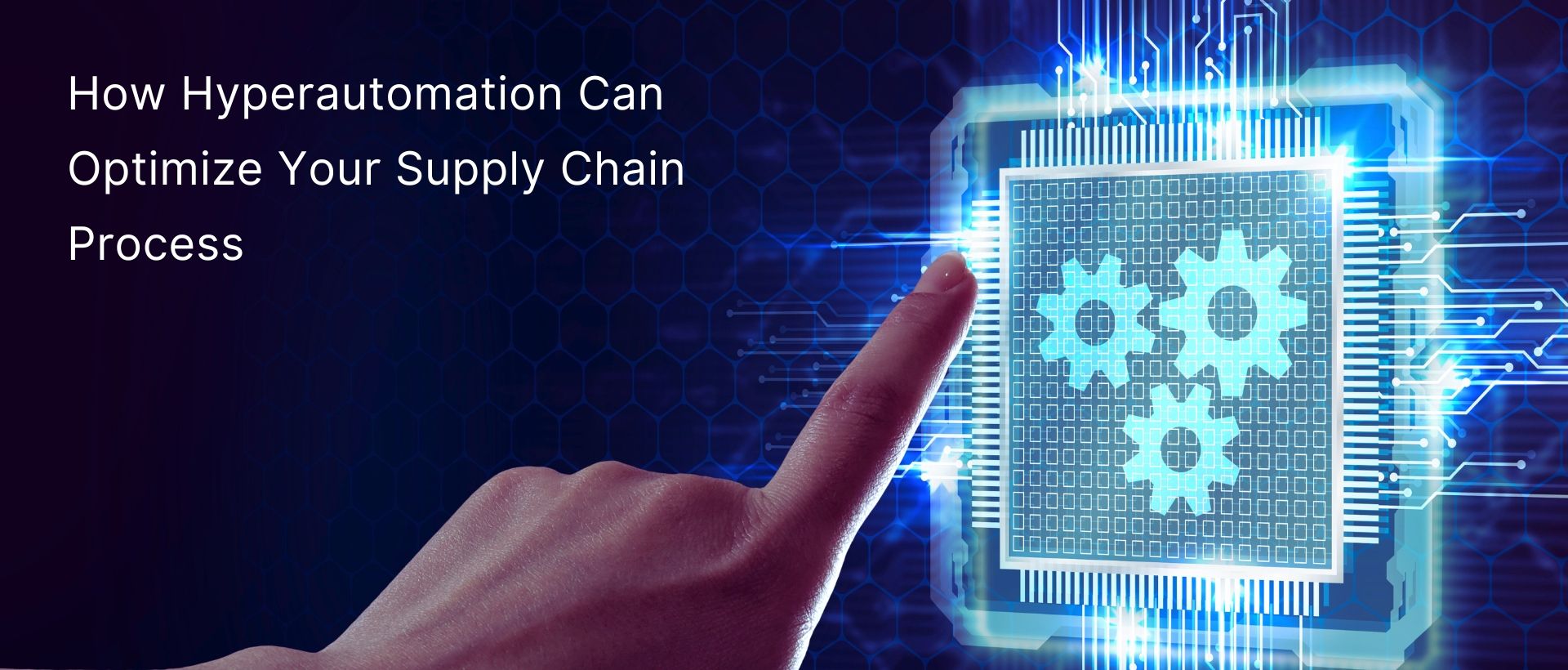 How Hyperautomation Can Optimize Your Supply Chain Process