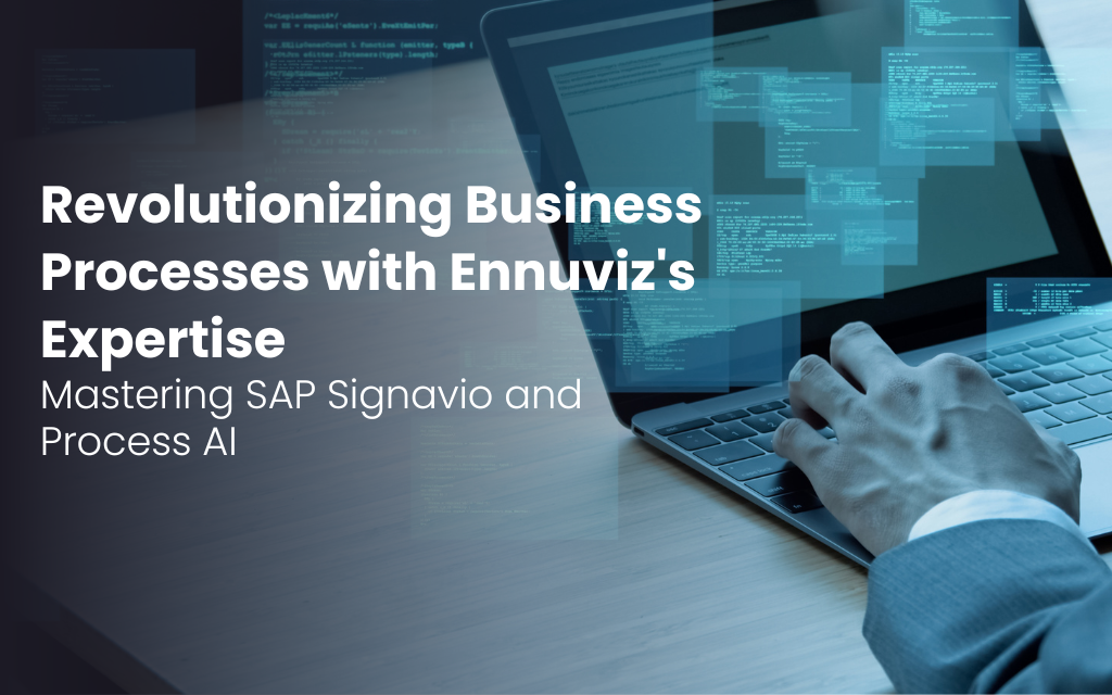 Unleashing the Future of Business Processes: Ennuviz’s Competency in SAP Signavio and Process AI