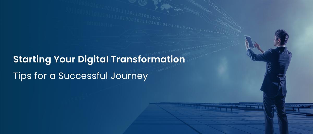 Starting Your Digital Transformation: Tips for a Successful Journey