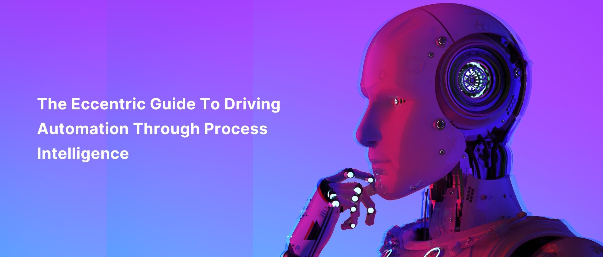 The Eccentric Guide To Driving Automation Through Process Intelligence