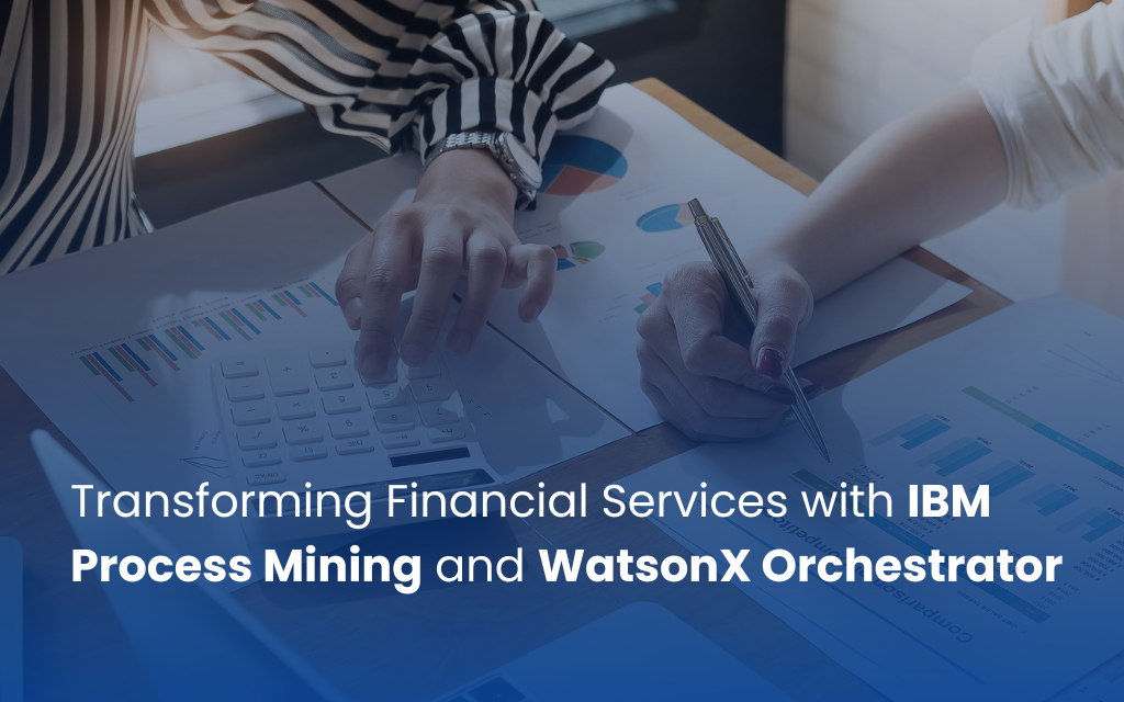 Transforming Financial Services with IBM Process Mining and WatsonX Orchestrator