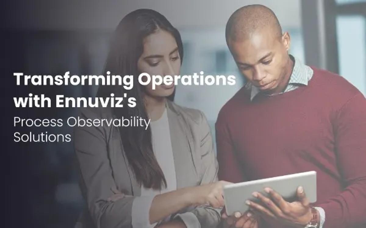 Empowering Process Observability with Ennuviz: Transforming Client Engagements 