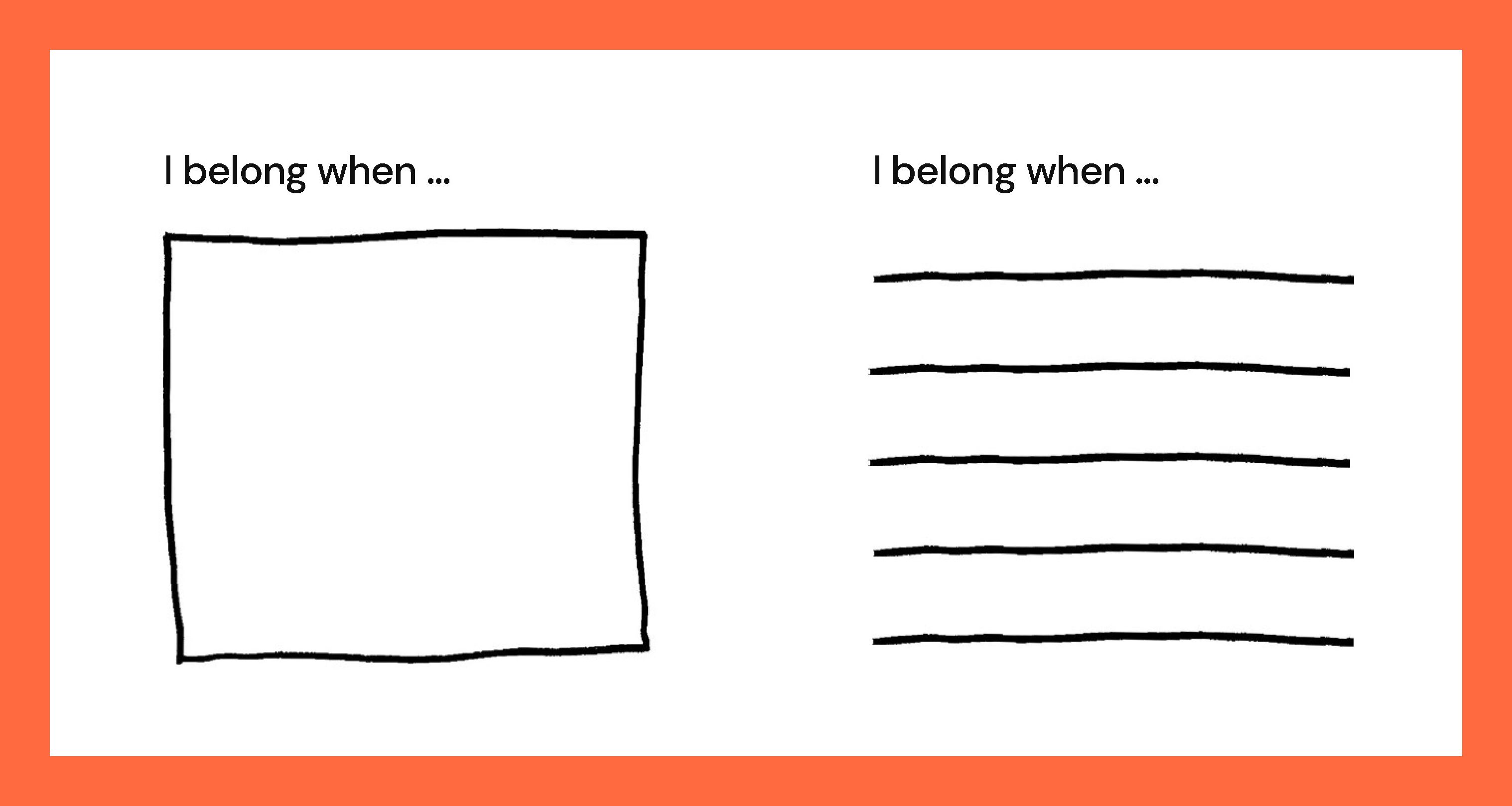 Empty box and title 'I belong when…'
