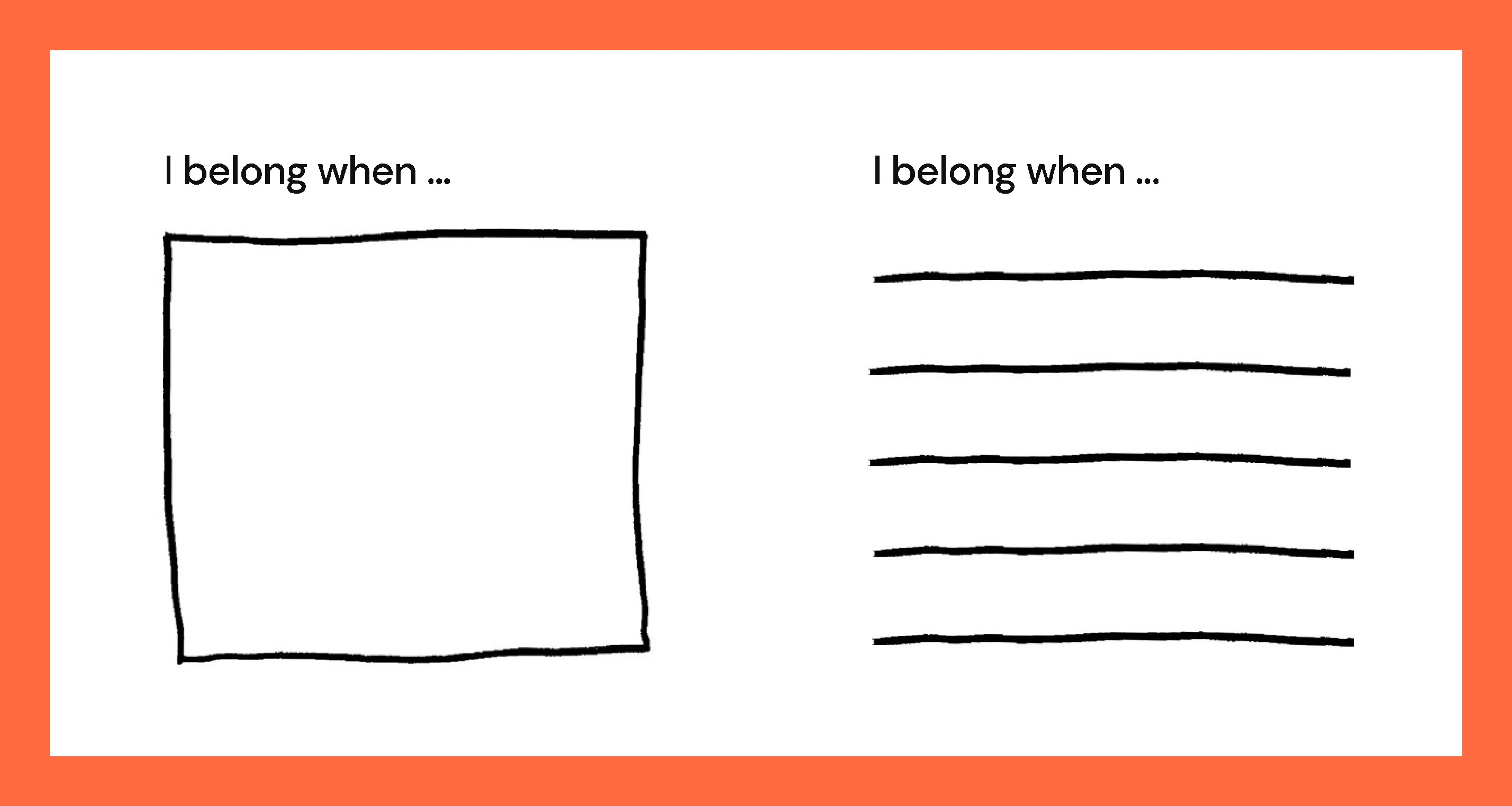 Empty box and title 'I belong when…'