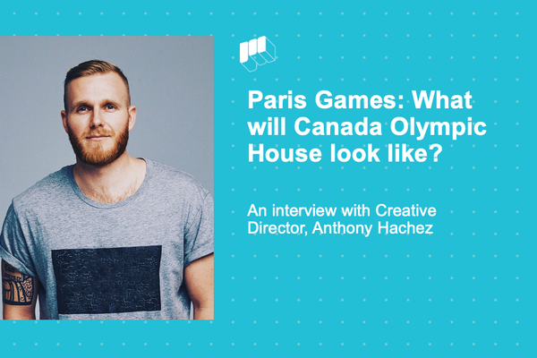 Paris Games: What will Canada Olympic House look like? An interview with Creative Director, Anthony Hachez.