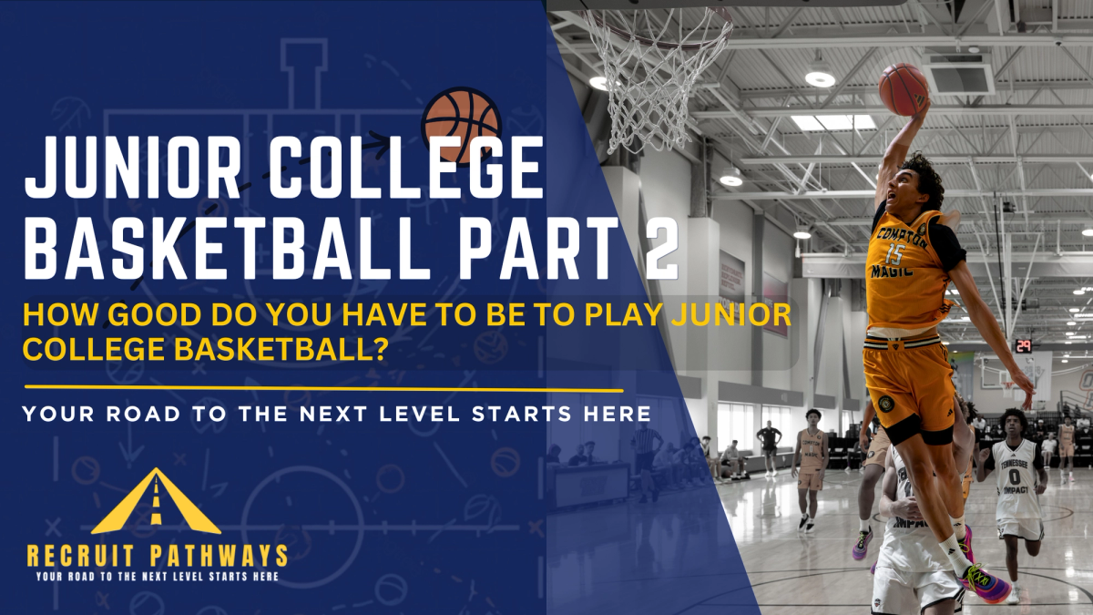 Junior College Basketball Series  Part II: How Good Do You Have to Be to Play Junior College Basketball?
