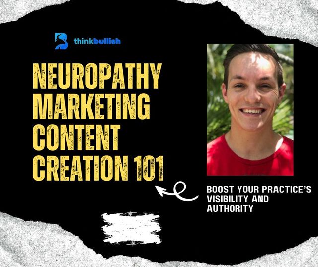 Neuropathy Marketing Content Creation 101: Boost Your Practice’s Visibility and Authority
