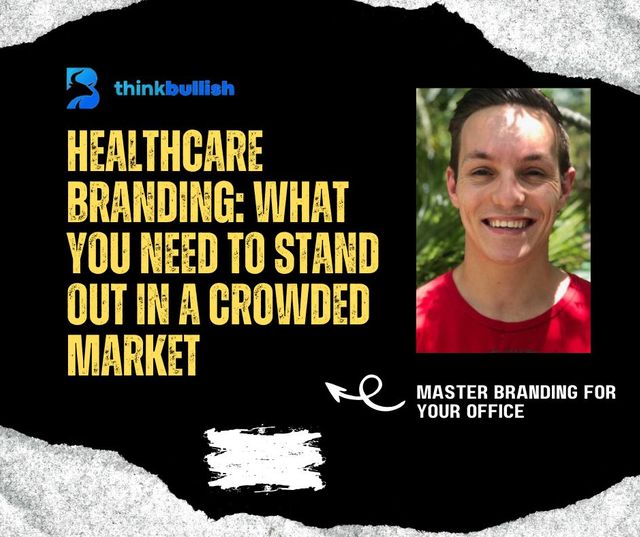 Healthcare Branding: What You Need to Stand Out in a Crowded Market