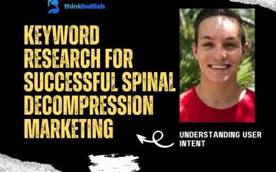 Successful Spinal Decompression Marketing Keyword Research: Understanding User Intent