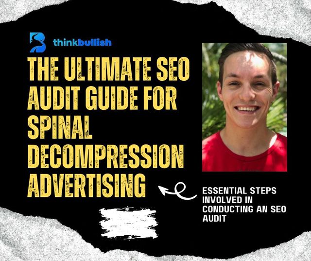 The Ultimate SEO Audit Guide For Spinal Decompression Advertising