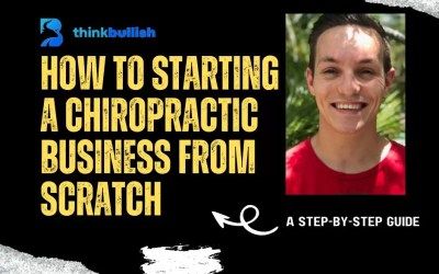 Step-by-Step Guide to Starting a Chiropractic Business from Scratch