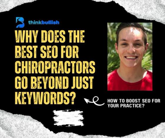 Why Does the Best SEO for Chiropractors Go Beyond Just Keywords?