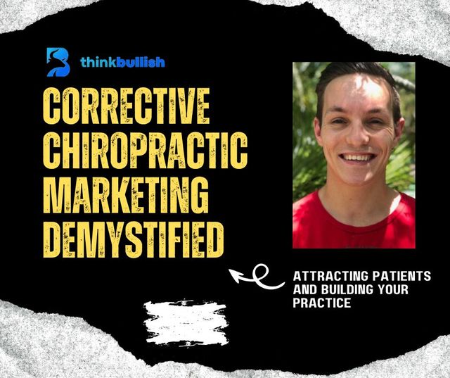 Corrective Chiropractic Marketing Demystified: Attracting Patients and Building Your Practice