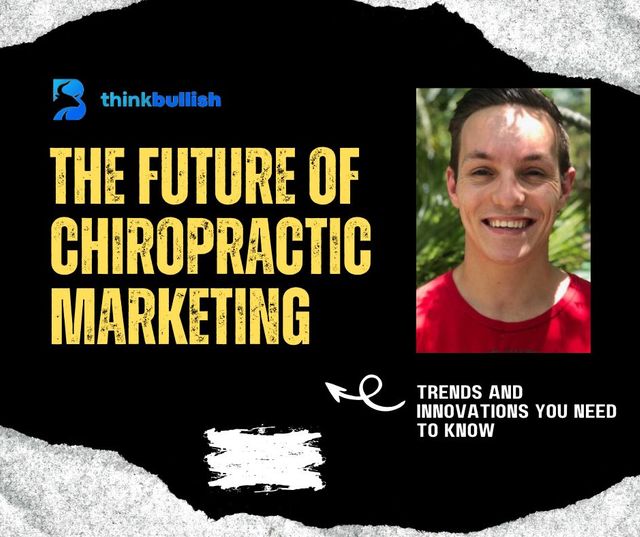 The Future of Chiropractic Marketing: Trends and Innovations You Need to Know