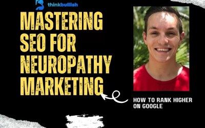 Mastering SEO for Neuropathy Marketing: How to Rank Higher on Google