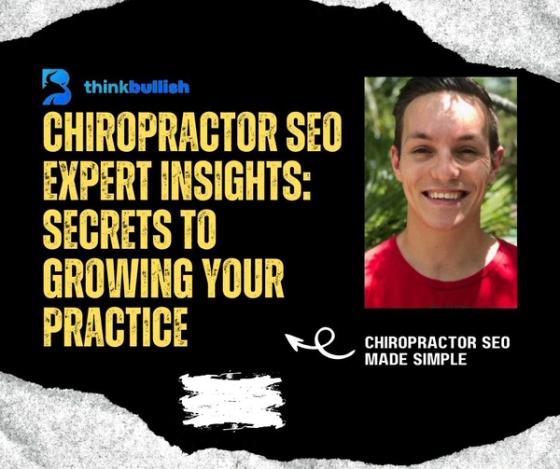 Chiropractor SEO Expert Insights: Secrets to Growing Your Practice