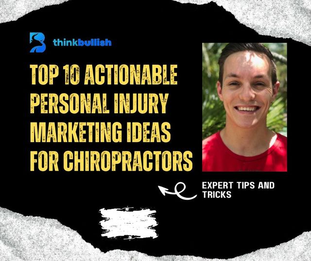 Top 10 Actionable Personal Injury Marketing Ideas For Chiropractors