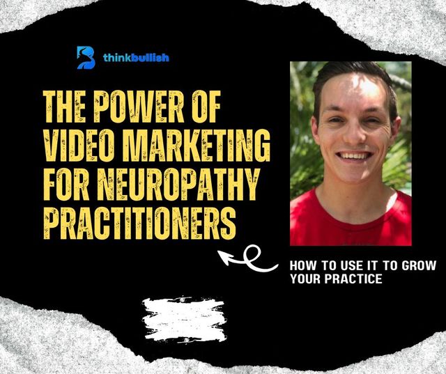 The Power Of Video Marketing: How To Use It To Grow Your Neuropathy Practice