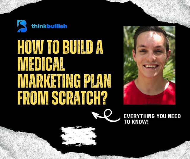 How to Build a Medical Marketing Plan from Scratch?