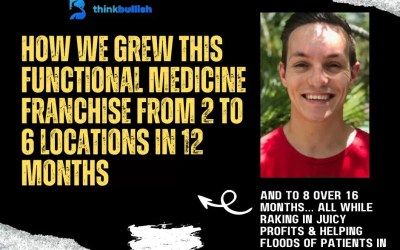 How We Grew This Functional Medicine Franchise From 2 to 6 Locations In 12 Months