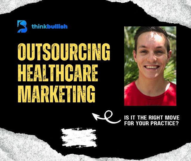 Outsourcing Healthcare Marketing: Is It the Right Move for Your Practice?