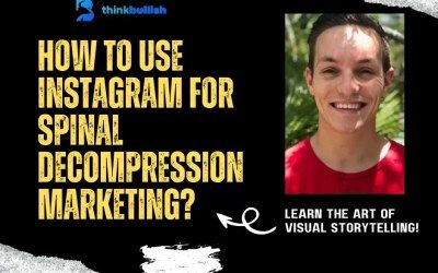 Visual Storytelling: Using Instagram for Spinal Decompression Marketing