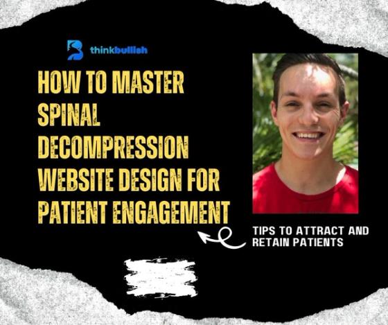 How to Master Spinal Decompression Website Design for Patient Engagement