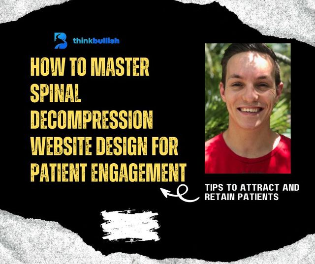 How to Master Spinal Decompression Website Design for Patient Engagement