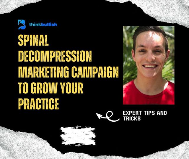 Spinal Decompression Marketing Campaign to Grow Your Practice