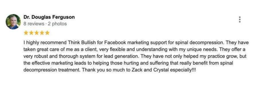 Dr. Douglas Ferguson, 5 stars: "I highly recommend Think Bullish for Facebook marketing su