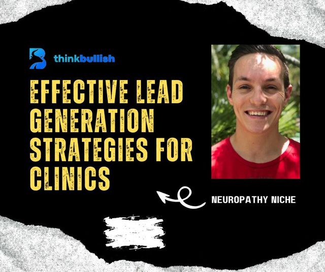 Neuropathy Niche: Effective Lead Generation Strategies for Clinics