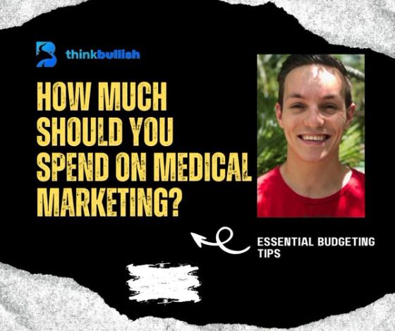 How Much Should You Spend on Medical Marketing? Budgeting Tips
