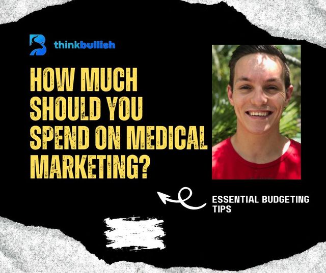 How Much Should You Spend on Medical Marketing? Budgeting Tips