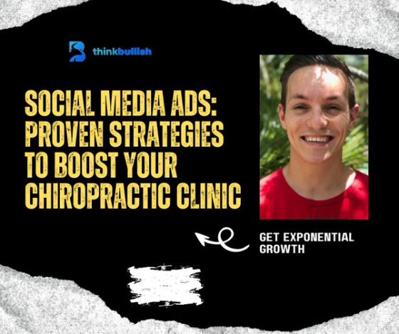 Social Media Ads That Bring Exponential Growth: Proven Strategies to Boost Your Chiropractic Clinic