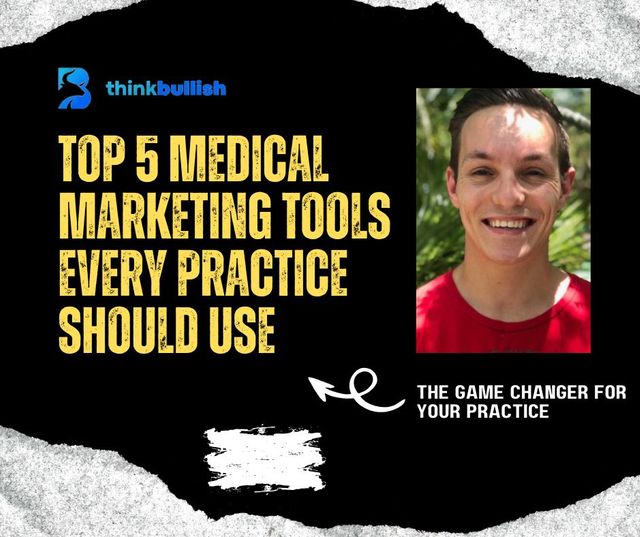 Top 5 Medical Marketing Tools Every Practice Should Use