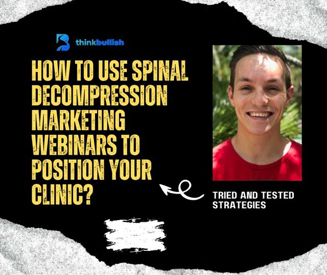 How to Use Spinal Decompression Marketing Webinars to Position Your Clinic
