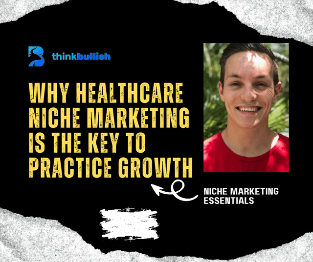 Why Healthcare Niche Marketing Is the Key to Practice Growth