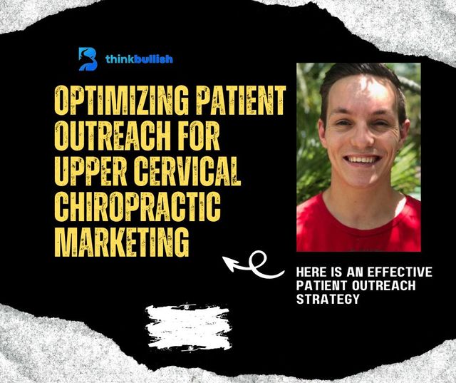 Optimizing Patient Outreach for Upper Cervical Chiropractic Marketing