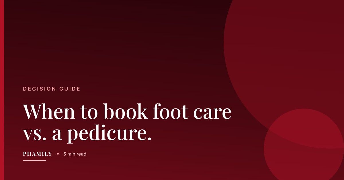 Editorial cover — When to book foot care vs. a pedicure