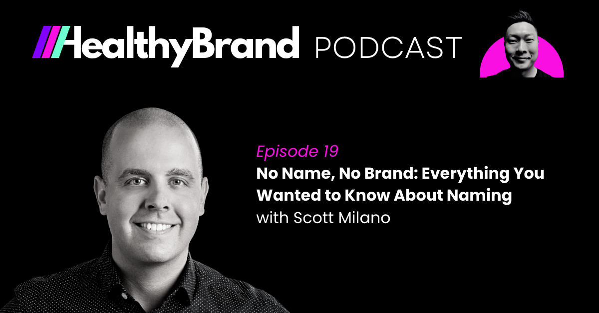 No Name, No Brand: Everything You Wanted to Know About Naming with Scott Milano