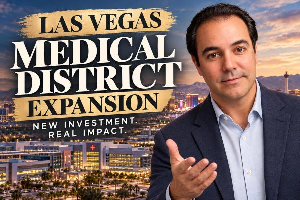 Las Vegas Medical District Expansion: What Millions in New Investment Mean for Nearby Neighborhoods