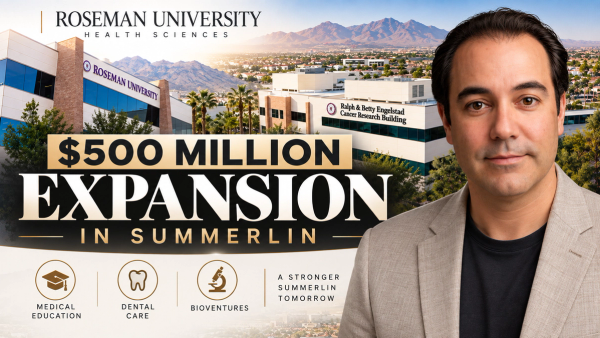 Roseman University's $500 Million Summerlin Campus Expansion: What It Means for the Community