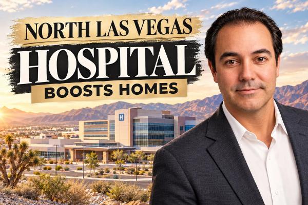 North Las Vegas Is Getting a Major Hospital — Here's What That Means for Home Values and Buyer Demand